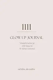 Glow Up Journal: Manifestacje Afirmacje Wdzięczność