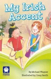 Pearson Chapters Year 2: My Irish Accent (Reading Level 25/F&P Level P) by Micha