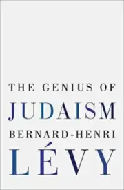 The Genius Of Judaism by Bernard-Henri Levy, PHILOSOPHER ACTIVIST, HARDCOVER NEW