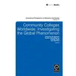 COMMUNITY COLLEGES WORLDWIDE: INVESTIGATING THE GLOBAL PHENOMENON