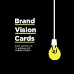 BRAND VISION CARDS: BRAND BUILDING TOOL FOR VISIONARY AND STRATEGIC THINKING