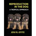 REPRODUCTION IN THE DOG A TROPICAL APPROACH