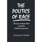 THE POLITICS OF RACE: AFRICAN AMERICANS AND THE POLITICAL SYSTEM: AFRICAN AMERICANS AND THE POLITICAL SYSTEM