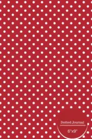 Dotted Journal 6"X9": Red & White Polka Dot Cover, Dot Grid Diary Notebook to...