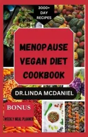 Menopause Vegan Diet Cookbook: The Ultimate Nutrition Guide with Plant Based Rec