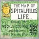 The Map of Spitalfields Life ― Showing the People, Culture and Industry of This Historic Place