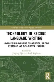 Technology in Second Language Writing: Advances in Composing, Translation,