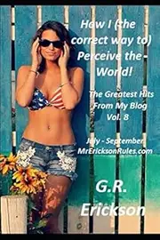 How I (the correct way to) Perceive The World! Vol. 8