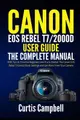 Canon EOS Rebel T7/2000D User Guide: The Complete Manual with Tips & Tricks for Beginners and Pro to Master the Canon EOS Rebel T7/2000D Basic Setting