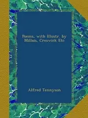 Poems, with Illustr. by Millais, Creswick Etc