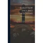 EARLY NEW ENGLAND CATECHISMS: A BIBLIOGRAPHICAL ACCOUNT OF SOME CATECHISMS PUBLISHED BEFORE THE YEAR 1800, FOR USE IN NEW ENGLAND