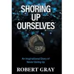 SHORING UP OURSELVES: AN INSPIRATIONAL STORY OF NEVER GIVING UP