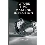 FUTURE TIME MACHINE INVENTION
