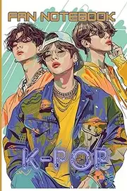 K-POP NOTEBOOK No5: Amazing gift for KOREAN POPULAR MUSIC FANS! You can fill your Favorite Band, Members, Bias, Songs and more
