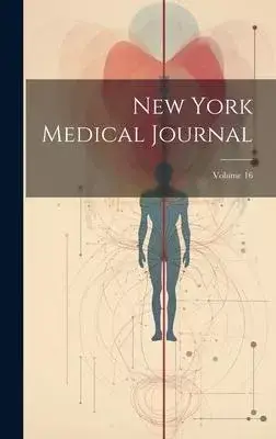 New York Medical Journal; Volume 16