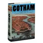 GOTHAM: A HISTORY OF NEW YORK CITY TO 1898