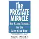 The Prostate Miracle: New Natural Therapies That Can Save Your Life