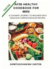 Afib healthy cookbook for men: A Culinary Journey to Wellness with Delicious Car