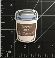 Forever On a Coffee Run Vinyl Sticker To Go Paper Cup Funny Saying Cute Durable