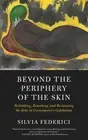 Beyond the Periphery of the Skin: Rethinking, Remaking, Reclaiming the Body in C