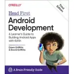 HEAD FIRST ANDROID DEVELOPMENT: A LEARNER’’S GUIDE TO BUILDING ANDROID APPS WITH KOTLIN