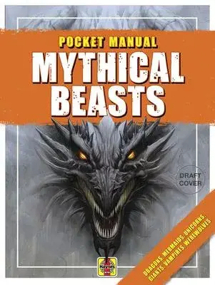 Mythical Beasts: Dragons, Mermaids, Unicorns, Giants, Vampires, Werewolves