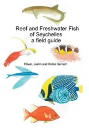 Reef and Freshwater Fish of Seychelles: A Field Guide by Oliver Gerlach (English