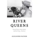 RIVER QUEENS: SAUCY BOAT, STOUT MATES, SPOTTED DOG, AMERICA