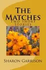 The Matches: Two Short Stories by Sharon Garrison (English) Paperback Book
