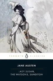 Lady Susan: WITH the Watsons: AND Sanditon by Jane Austen
