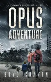 Opus Adventure: A Survival and Preparedness Story by Boyd Craven III (English) P