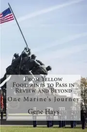 From Yellow Footprints to Pass in Review and Beyond: One Marine's Journey by Gen