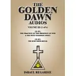 THE GOLDEN DAWN: THE PRACTICE OF THE PRESENCE OF GOD & THE HOLY GUARDIAN ANGEL; THE ROSE CROSS RITUAL