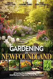 Gardening in Newfoundland: Gardening Log Book for Canadian Local Backyard Gardeners (Adults and Kids Alike) | Beginner Friendly Crop Diary Gift for ... & Vegetables | Raised Bed Planting Journal