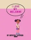 I Love My Melanin! by Krystal Stephen Paperback Book