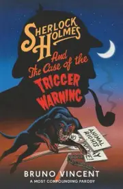 Sherlock Holmes and the Case of the Trigger Warning by Bruno Vincent Hardcover B