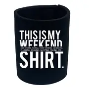 This Is My Weekend Shirt - Funny Novelty Stubby Holder