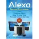 Alexa: 1001 Tips and Tricks How to Use Your Amazon Alexa Devices