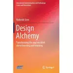 DESIGN ALCHEMY: TRANSFORMING THE WAY WE THINK ABOUT LEARNING AND TEACHING