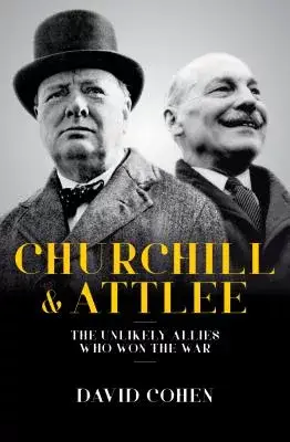 Churchill & Attlee: The Unlikely Allies Who Won the War