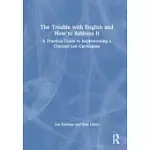 THE THE TROUBLE WITH ENGLISH AND HOW TO ADDRESS IT: A PRACTICAL GUIDE TO DESIGNING AND DELIVERING A CONCEPT-LED CURRICULUM