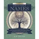 LLEWELLYN’S COMPLETE BOOK OF NAMES: FOR PAGANS, WICCANS, WITCHES, DRUIDS, HEATHENS, MAGES, SHAMANS & INDEPENDENT THINKERS OF ALL