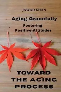 在飛比找博客來優惠-Aging Gracefully: Fostering Po