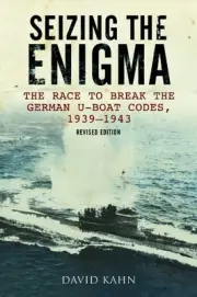 SEIZING THE ENIGMA: THE RACE TO BREAK THE GERMAN U-BOAT By David Kahn BRAND NEW