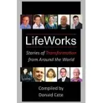 LIFEWORKS: STORIES OF TRANSFORMATION FROM AROUND THE WORLD
