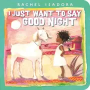 I Just Want to Say Good Night by Rachel Isadora (English) Board Book Book