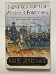 Grant Comes East: A Novel Of The Civil War, Newt Gingrich Hardcover 1st Edition