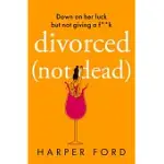 DIVORCED NOT DEAD