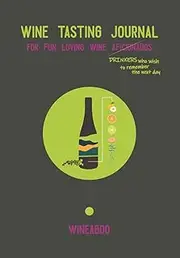 Wine tasting journal for fun loving wine aficionados: Crash course and tasting cards for those who wish to remember the next day
