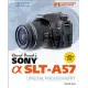 David Busch’s Sony Alpha SLT-A57 Guide to Digital Photography